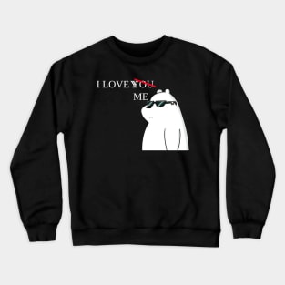 I love me not you. Crewneck Sweatshirt